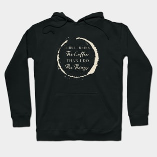 First i drink the coffee then i do the things Hoodie